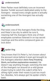 Peter Parker Most Definitely Runs An Incorrect Quotes Tumblr Account Dedicated Solely To The Avengers Except Every Single Quote Is Actually Something One Of T Marvel Headcanon Avengers Marvel Funny