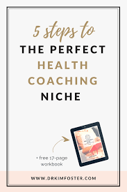Choose The Perfect Health Coaching Niche In 5 Steps Kim Foster Md Coach Health Coach Online Coaching Business Health Coach Business