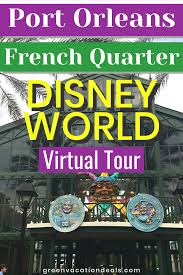 Port Orleans French Quarter Disney World Virtual Tour Green Vacation Deals In 2020 Disney French Quarter Disney Port Orleans French Quarter Port Orleans French Quarter