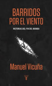 Maybe you would like to learn more about one of these? Javiera Parada On Twitter Leiste Barridos Por El Viento Historias Del Fin Del Mundo De Manuel Vicuna Aparecen Muchas De Esas Historias Https T Co Bazmjyhcnp