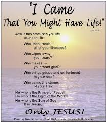 I Came That You Might Have Life Only Jesus Jesus Christian Poems Wisdom