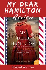 My dear hamilton a novel of eliza schuyler hamilton best. My Dear Hamilton Book Review Reading Ladies