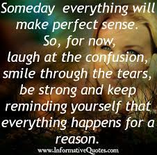 One day, you will wake up and there won't be any more time to do the thing you've always wanted. Some Day Things Will Get Better Quotes Quotesgram