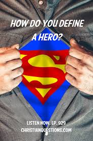 Monday S Podcast Will Be On Old Testament Heroes Of Faith However What Qualities Make Up A Hero In The First Place L What Makes A Hero Everyday Heroes Hero