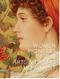Women Pioneers of the Arts and Crafts Movement