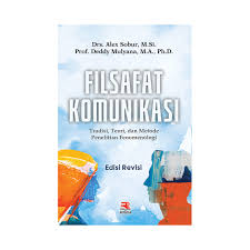 Filsafat ilmu, filsafat kebudayaan, filsafat bahasa. Filsafat Komunikasi Tradisi Teori Dan Metode Penelitian Fenomelogi Edisi Revisi Pt Remaja Rosdakarya