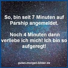 So Bin Seit 7 Minuten Auf Parship Angemeldet Parship Lustige Bilder Mit Text Humorvolle Spruche