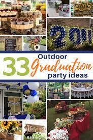 If you have to if the graduation party is coming in spring or summer, then surprising the grad with a whole new beverage is the best idea for the graduation party at home. Best Outdoor Graduation Party Ideas 33 Outdoor Graduation Party Ideas Your Guests Will Love Raising Teens Today