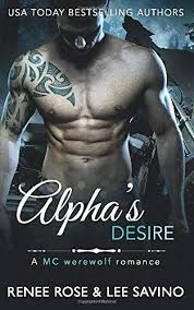 Read Download Alphas Desire An Mc Werewolf Romance Free Epub Mobi Ebooks Werewolf Romances Alpha Male Romance Books Paranormal Romance Books
