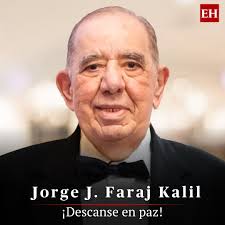 Distribuciones Universales, S.A. conocida como Diunsa, notificó la muerte  su fundador y agradeció sus años de servicio y compromiso con la empresa.  “Hoy despedimos con profundo pesar a don Jorge J. Faraj,