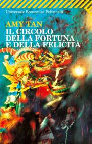 Il circolo della fortuna e della felicità. Il Circolo Della Fortuna E Della Felicita Amy Tan 9788807816314