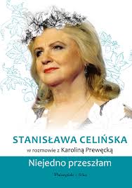 I od razu była awantura. Stanislawa Celinska Niejedno Przeszlam Karolina Prewecka Twarda Oprawa Inverso Pl