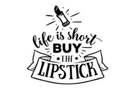 Download Life Is Short Buy The Lipstick Svg Cut Files Free Svg Files For Cricut Silhouette And Brother SVG Cut Files