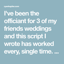 I Ve Been The Officiant For 3 Of My Friends Weddings And This Script I Wrote Has Worked Eve Wedding Ceremony Script Wedding Ceremony Script Funny Wedding Humor