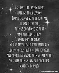 First, the universe is constantly changing and evolving. Quote By Marilyn Monroe I Believe That Everything Happens For A Reason