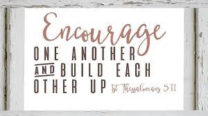 Learn vocabulary, terms and more with flashcards, games and other study tools. 1 Thessalonians 5 11 Encourage One Another Youtube