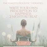 Write Your Own Prescription To Happiness - 2 Night Retreat