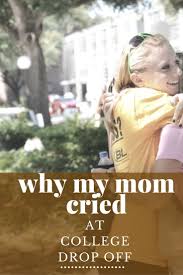 6 Reasons Why Moms Cry When They Leave Their Kids At College College Mom Quotes College Mom College Parents