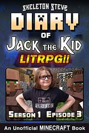 One of the things i really enjoy about minecraft is that it is such a diverse game. Diary Of Jack The Kid A Minecraft Litrpg Season 1 Episode 3 Book 3 Unofficial Minecraft