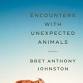 Bret Anthony Johnston in conv with Lan Samantha Chang – Encounters With Unexpected Animals