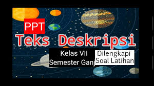 Soal bahasa indonesia kelas 7 teks deskripsi. Ppt Teks Deskripsi Kelas Vii Semester Ganjil Dilengkapi Soal Latihan Daring Youtube