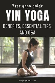 Free Yoga Guide Yin Yoga Benefits Tips And Questions Answers In 2020 Yin Yoga Yin Yoga Benefits Yoga Guide
