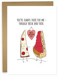 Sure, chocolate and roses are old classics, but often it's. Thick And Thin Valentine Funny Pizza Valentine S Day Card Pizza Funny Punny Cards Funny Valentine