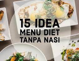 Hal ini karena mengurangi makan nasi dianggap dapat membantu menurunkan berat badan. 15 Idea Menu Diet Tanpa Nasi Kadang Resepi Sheila Rusly Facebook