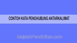 Maybe you would like to learn more about one of these? Contoh Kata Penghubung Antarkalimat Pengertian Jenis Dan Contoh