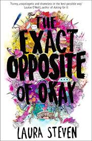 The Exact Opposite of Okay by Laura Steven | Waterstones