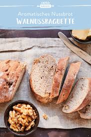Walnussbaguette Rustikal Geniessen Die Besten Backrezepte Mit Gelinggarantie Rezept Brot Backen Rezept Einfach Brot Selber Backen Rezept Brot Selber Backen