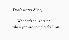 See more ideas about alice in wonderland, wonderland, alice. Alice Quotes Tumblr Deep Life Quotes Tumblr Don T Worry Alice Wonderland Is Dogtrainingobedienceschool Com