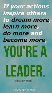Motivational Quote If Your Actions Inspire Others To Dream More Learn More Life Quotes Inspirational Words Motivational Quotes
