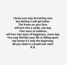 I Know You May Be Hurting Now But Darling It Will Get Better The Frown On