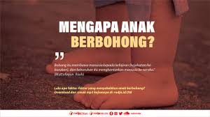 — adalah perbuatan yang tidak terpuji ; Mengapa Anak Berbohong Radio Rodja 756 Am