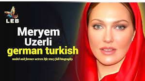Meryem Uzerli Life Story
