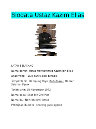 Datuk ustaz mohd kazim elias (lahir 28 november 1972) ialah seorang penceramah bebas dan personaliti media malaysia. Biodata Ustaz Kazim Elias