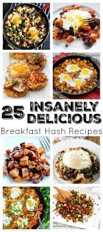 25 Insanely Delicious Breakfast Hash Recipes Breakfast Hash Recipes Hash Recipe Healthy Breakfast Recipes