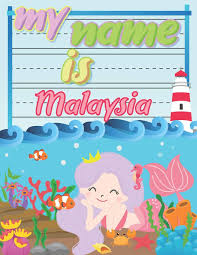 Maybe you would like to learn more about one of these? My Name Is Malaysia Personalized Primary Tracing Book Learning How To Write Their Name Practice Paper Designed For Kids In Preschool And Kindergarten Publishing Babanana 9781688131132 Amazon Com Books