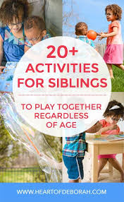 Sibling Play Activities For Siblings To Play Together Regardless Of Age Activities Easy Kid Activities Play Activities