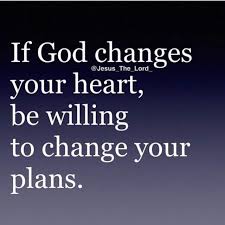 Or If God Changes Your Plans Be Willing To Have A Change Of Heart Wisdom Scripture Scripture Quotes Bible Big Sister Quotes