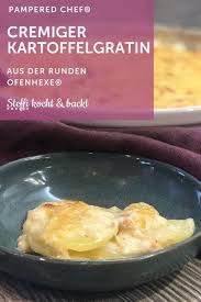 Cremiger Kartoffelgratin Aus Der Ofenhexe Von Pampered Chef Kartoffelgratin Rezept Kartoffelgratin Kartoffelgratin Beilage