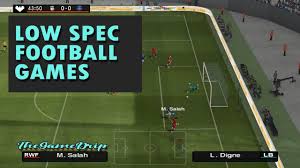 The last game which i played on my older pc(4gb ram) was mirror edge catalyst and it went smoothly. Best Football Games For Low End Pcs Tgd