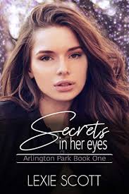 Secrets In Her Eyes (Arlington Park, #1) by Lexie Scott