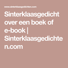 Sinterklaasgedicht Over Een Boek Of E Book Sinterklaasgedichten Com Boeken Gedichten Overheid