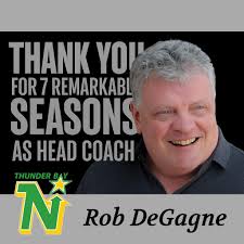 FOR IMMEDIATE RELEASE JUNE 19, 2025 THUNDER BAY NORTH STARS THANK HEAD  COACH ROB DEGAGNE FOR SEVEN REMARKABLE SEASONS THUNDER BAY, ON — The  Thunder Bay North Stars would like to extend