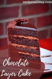 Chocolate Layer Cake Recipe Recipe Cake Recipes Chocolate Layer Cake Recipe Layer Cake Recipes