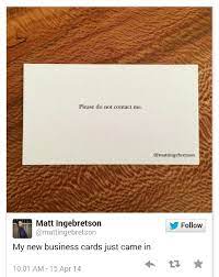 Using a quotes on business cards has grown in popularity. Lmao New Business Cards Please Don T Contact Me Cards Cards Against Humanity Funny Pictures