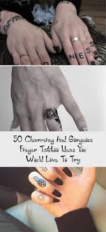 50 Charming And Gorgeous Finger Tattoo Ideas You Would Love To Try Tattoos Finger Tattoo 2020
