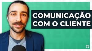Importância da boa comunicação com o cliente